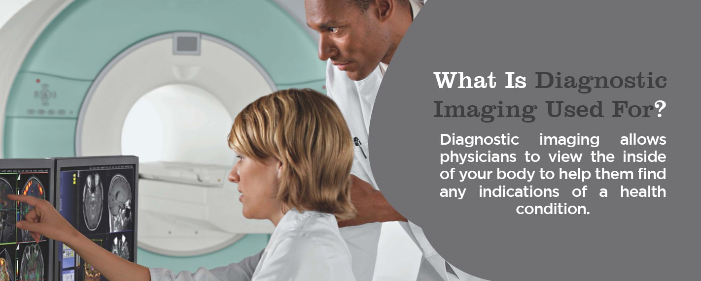 What is diagnostic imaging used for