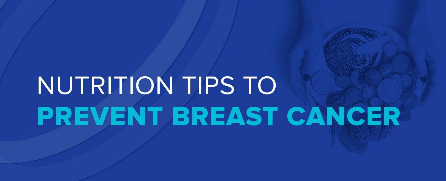 Nutrition Tips to Prevent Breast Cancer