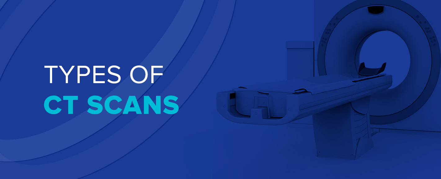 Types of CT Scans