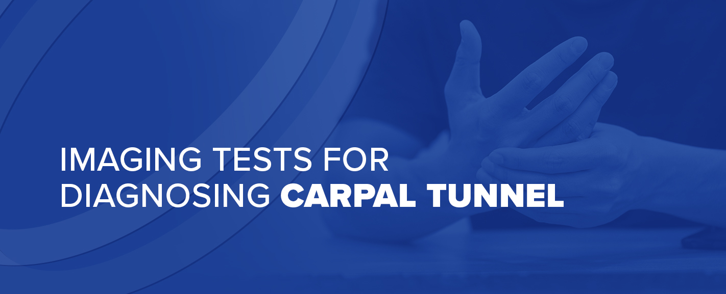 Imaging Tests for Diagnosing Carpal Tunnel