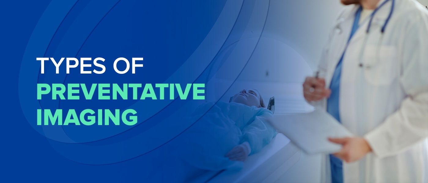 Types of Preventative Imaging