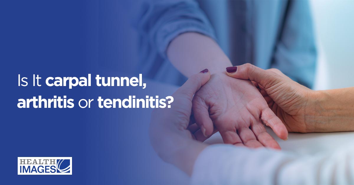 Is It Carpal Tunnel, Arthritis or Tendinitis?